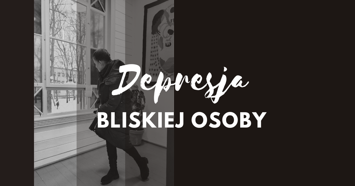 Depresja bliskiej osoby: Jak wspierać, by samemu nie stracić siły?